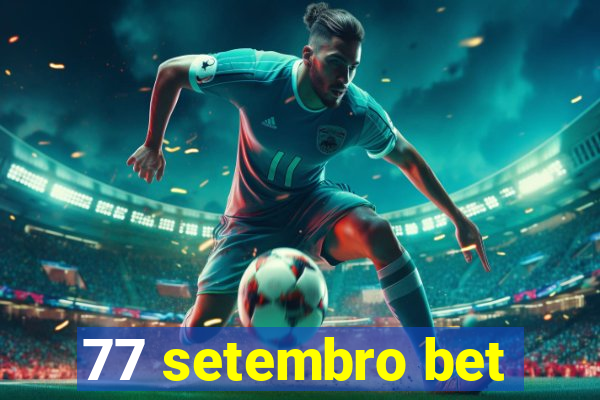 77 setembro bet